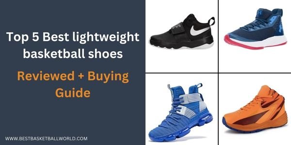 Top 5 Best lightweight basketball shoes