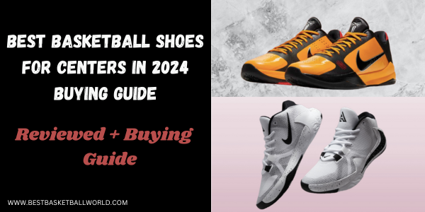 Basketball Shoes for Centers