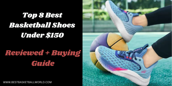 Basketball Shoes Under $150