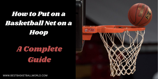 How to Put on a Basketball Net on a Hoop