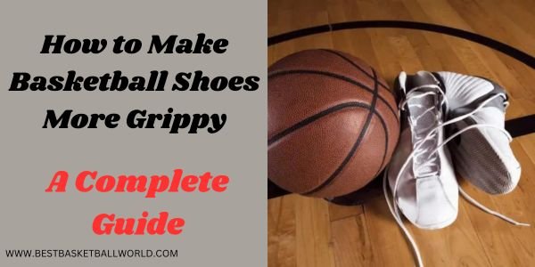 Make Basketball Shoes More Grippy